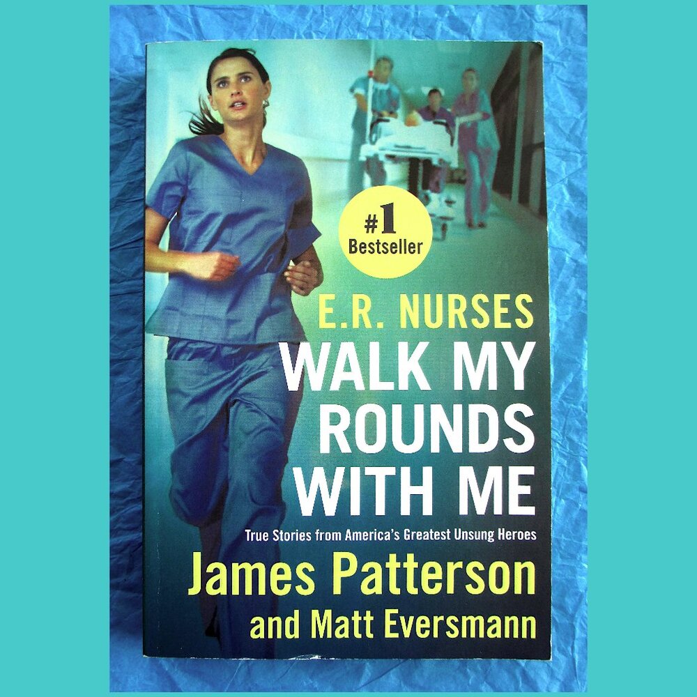 Book - E.R. Nurses Walk My Rounds With Me: True Stories from ... Unsung Heroes